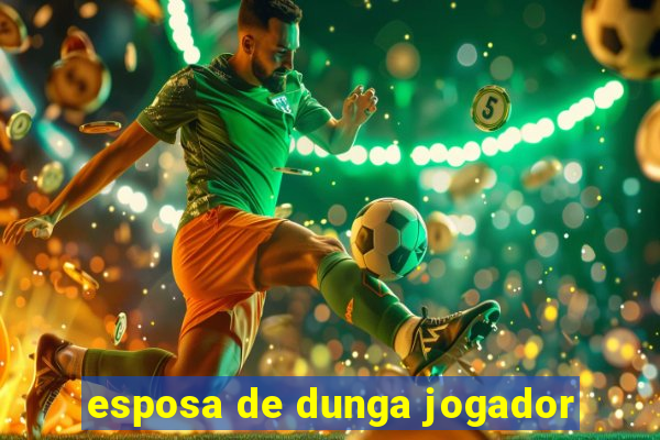 esposa de dunga jogador